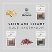 Garden Chroma Satin & Creamy Eyeshadow 6gr - No 1